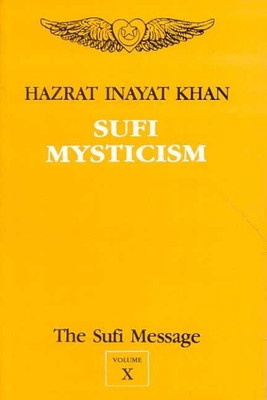 The Sufi Message: Sufi Mysticism v. 10(English, Paperback, Khan Hazrat Inayat)