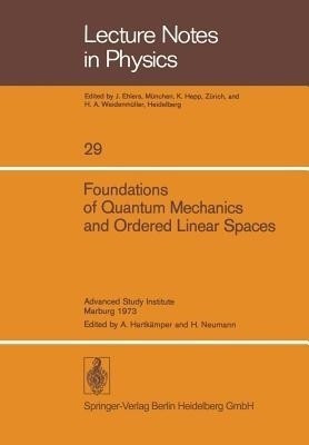 Foundations of Quantum Mechanics and Ordered Linear Spaces(English, Paperback, unknown)