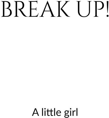 BREAK-UP(English, Paperback, A Little Girl)
