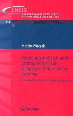Modelling and Estimation Strategies for Fault Diagnosis of Non-Linear Systems(English, Paperback, Witczak Marcin)