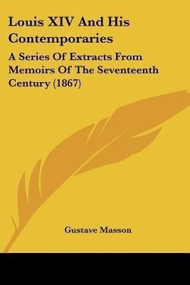 Louis XIV And His Contemporaries(English, Paperback, unknown)