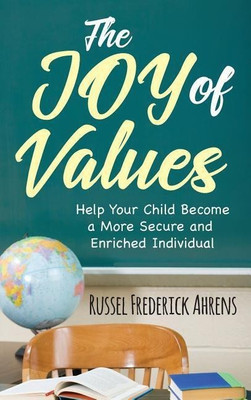 The JOY of VALUES(English, Hardcover, Ahrens Russel Frederick)
