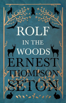 Rolf in the Woods(English, Paperback, Seton Ernest Thompson)