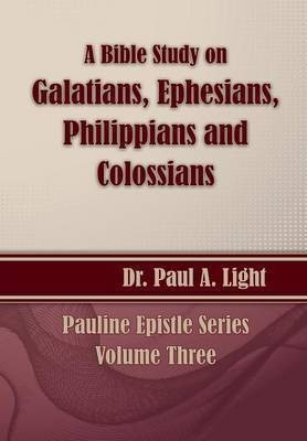 A Bible Study on Galatians Through Colossians(English, Paperback, Light Paul a)