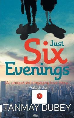 Just Six Evenings(English, Paperback, Dubey Tanmay)