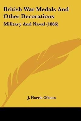 British War Medals And Other Decorations(English, Paperback, Gibson J. Harris)