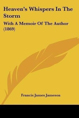 Heaven's Whispers In The Storm(English, Paperback, Jameson Francis James)