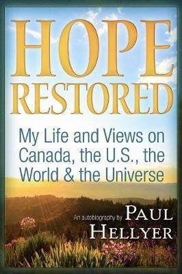 Hope Restored: An Autobiography by Paul Hellyer(English, Paperback, Hellyer Paul)