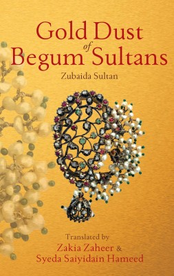 Gold Dust of Begum Sultans(English, Hardcover, Sultan Zubaida)