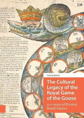 The Cultural Legacy of the Royal Game of the Goose(English, Electronic book text, Seville Adrian)