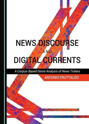 News Discourse and Digital Currents(English, Hardcover, Fruttaldo Antonio)