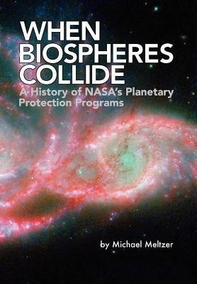When Biospheres Collide(English, Paperback, Meltzer Michael)