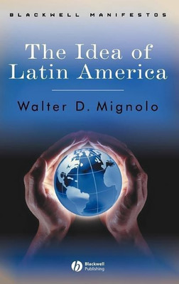 The Idea of Latin America(English, Hardcover, Mignolo Walter D.)