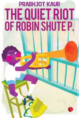 Quiet Riot of Robin Shute P.(English, Paperback, Kaur Prabhjot)