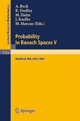 Probability in Banach Spaces V  - Proceedings of the International Conference Held in Medford, USA, July 16-27, 1984(English, Paperback, unknown)