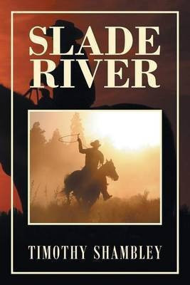 Slade River(English, Paperback, Shambley Timothy)