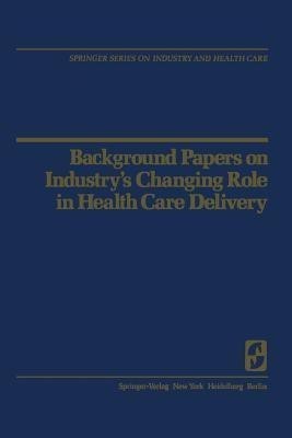 Background Papers on Industry's Changing Role in Health Care Delivery(English, Paperback, unknown)