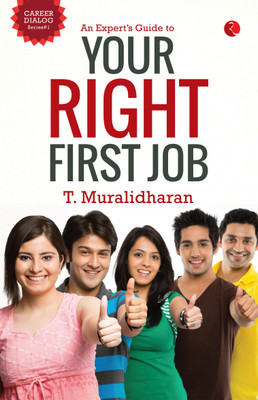An Expert's Guide to Your First Right Job(English, Paperback, Muralidharan T.)