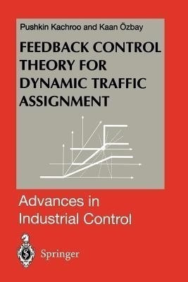 Feedback Control Theory for Dynamic Traffic Assignment(English, Paperback, Kachroo Pushkin)