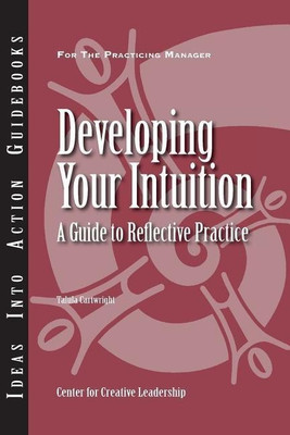 Developing Your Intuition(English, Paperback, Center for Creative Leadership (CCL) Talula)