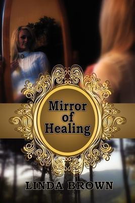 Mirror of Healing(English, Paperback, Brown Linda)