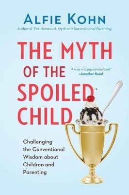 The Myth of the Spoiled Child(English, Hardcover, Kohn Alfie)