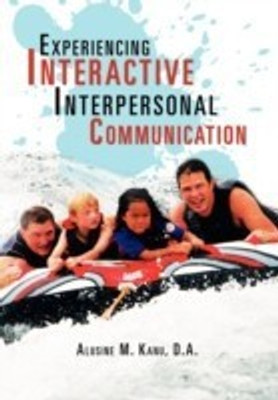 Experiencing Interactive Interpersonal Communication(English, Paperback, Kanu Alusine M D a)
