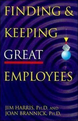 Finding and Keeping Great Employees(English, Hardcover, Harris Jim)