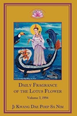 Daily Fragrance of the Lotus Flower, Vol. 3 (1994)(English, Paperback, Ji Kwang Dae Poep Sa Nim)