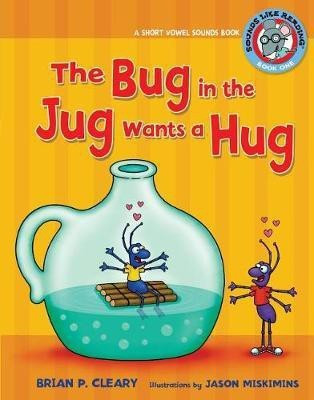 The Bug in the Jug Wants a Hug(English, Electronic book text, Cleary Brian P)