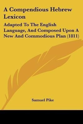 A Compendious Hebrew Lexicon(English, Paperback, Pike Samuel)