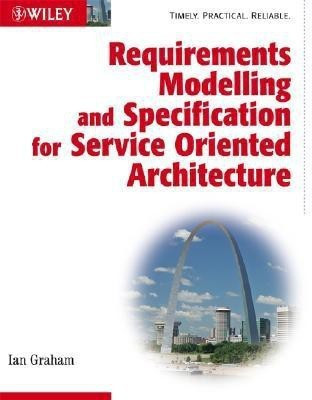 Requirements Modelling and Specification for Service Oriented Architecture(English, Paperback, Graham Ian)