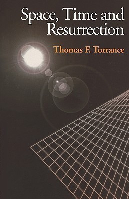 Space, Time and Resurrection(English, Paperback, Torrance Thomas F. Very Revd)