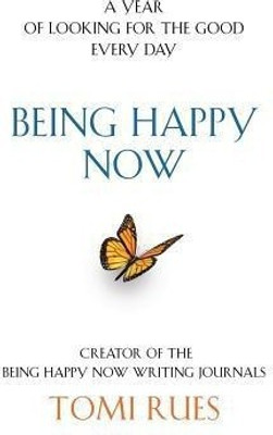 Being Happy Now(English, Paperback, Rues Tomi)