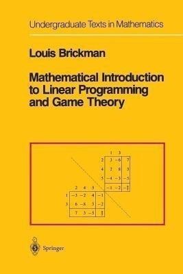 Mathematical Introduction to Linear Programming and Game Theory(English, Paperback, Brickman Louis)