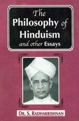 The Philosophy of Hinduism and Other Essays(English, Paperback, Radhakrishnan S.)