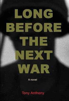 Long Before the Next War(English, Hardcover, Anthony Tony)