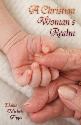 A Christian Woman's Realm(English, Paperback, Fipps Elaine Michele)