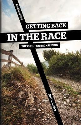Getting Back in the Race(English, Paperback, Beeke Joel R Ph.D.)