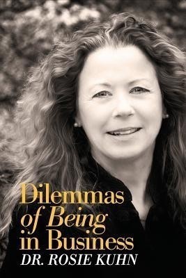 Dilemmas of Being in Business(English, Paperback, Kuhn Rosie)