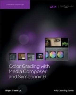 Color Grading with Media Composer and Symphony 6(English, Paperback, Castle Bryan)