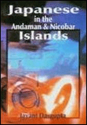Japanese in the Andaman and Nicobar Islands(English, Hardcover, Dasgupta Jayant)
