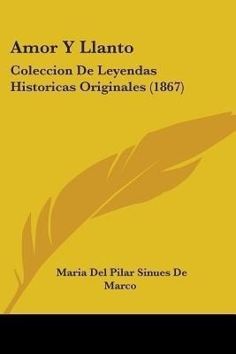 Amor Y Llanto(English, Paperback, De Marco Maria Del Pilar Sinues)