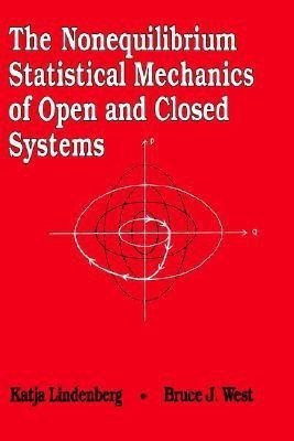 The Nonequilibrium Statistical Mechanics of Open and Closed Systems(English, Hardcover, Lindenberg K.)