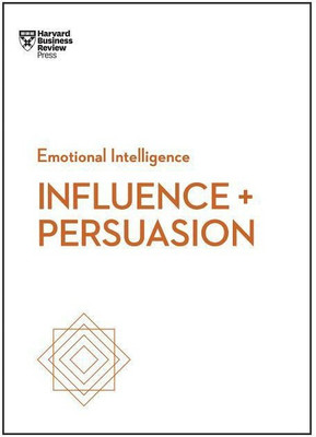 Influence and Persuasion (HBR Emotional Intelligence Series)(English, Paperback, Harvard Business Review Nick PhD)