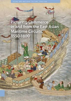 Picturing Commerce in and from the East Asian Maritime Circuits, 1550-1800(English, Electronic book text, unknown)