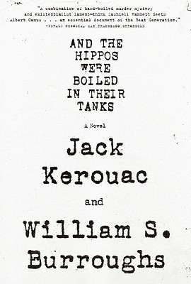 And the Hippos Were Boiled in Their Tanks(English, Paperback, Burroughs William S.)