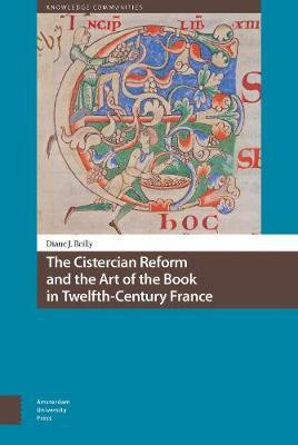 The Cistercian Reform and the Art of the Book in Twelfth-Century France(English, Electronic book text, Reilly Diane)