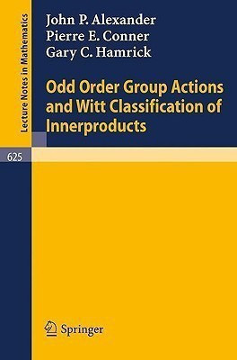 Odd Order Group Actions and Witt Classification of Innerproducts(English, Paperback, Alexander John P.)