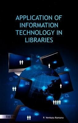 Application of Information Technology in Libraries(English, Hardcover, Ramana P. Venkata)